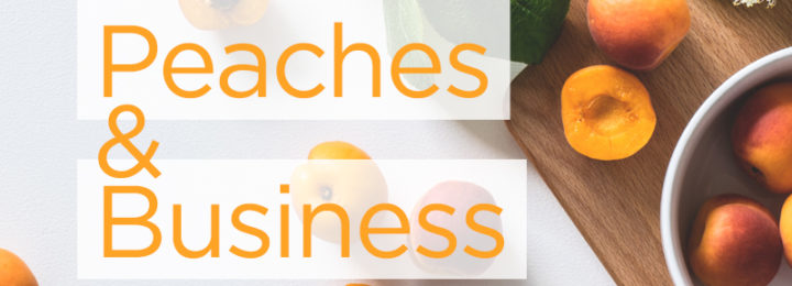 Peaches & Business Peaches & Business